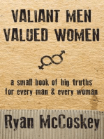 Valiant Men Valued Women: A Small Book of Big Truths for Every Man & Every Woman