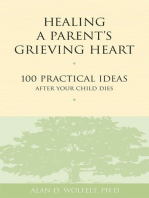 Healing a Parent's Grieving Heart: 100 Practical Ideas After Your Child Dies