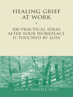 Healing Grief at Work: 100 Practical Ideas After Your Workplace Is Touched by Loss