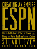 ESPN Creating an Empire: The No-Holds-Barred Story of Power, Ego, Money, and Vision That Transformed a Culture