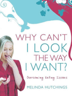 Why Can't I Look the Way I Want?: Overcoming Eating Issues