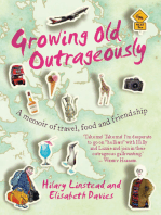 Growing Old Outrageously: A Memoir of Travel, Food and Friendship