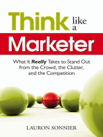 Think Like a Marketer: What It Really Takes to Stand Out From the Crowd, the Clutter, and the Competition