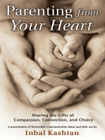 Parenting From Your Heart: Sharing the Gifts of Compassion, Connection, and Choice