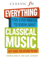 Everything You Ever Wanted to Know About Classical Music: But Were Too Afraid to Ask