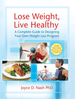 Lose Weight, Live Healthy: A Complete Guide to Designing Your Own Weight Loss Program