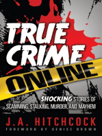 True Crime Online: Shocking Stories of Scamming, Stalking, Murder, and Mayhem