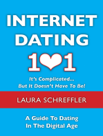 Internet Dating 101: It's Complicated . . . But It Doesn't Have To Be: The Digital Age Guide to Navigating Your Relationship Through Social Media and Online Dating Sites