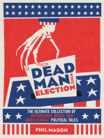 Dead Man Wins Election: The Ultimate Collection of Outrageous, Weird, and Unbelievable Political Tales