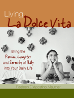 Living La Dolce Vita: Italian Secrets to Living a Happy, Passionate, and Well-Balanced Life