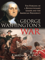 George Washington's War: The Forging of a Revolutionary Leader and the American Presidency