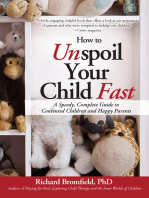 How to Unspoil Your Child Fast: Stop the Tantrums, Meltdowns, and Whining with Positive Discipline and Boundary-Setting