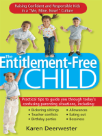 The Entitlement-Free Child: Raising Confident and Responsible Kids in a "Me, Mine, Now!" Culture