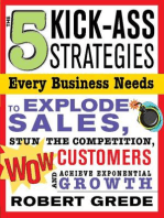 The 5 Kick-Ass Strategies Every Business Needs: To Explode Sales, Stun the Competition, Wow Customers and Achieve Exponential Growth