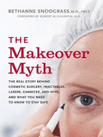 The Makeover Myth: The Real Story Behind Cosmetic Surgery, Injectables, Lasers, Gimmicks, and Hype, and What You Need to Know to Stay Safe