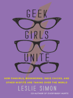 Geek Girls Unite: Why Fangirls, Bookworms, Indie Chicks, and Other Misfits Will Inherit the Earth