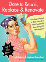 Dare to Repair, Replace & Renovate: Do-It-Herself Projects to Make Your Home More Comfortable, More Beautiful & More Valuable!