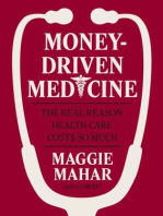 Money-Driven Medicine: The Real Reason Health Care Costs So Much