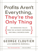 Profits Aren't Everything, They're the Only Thing: No-Nonsense Rules from the Ultimate Contrarian and Small Business Guru