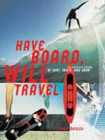 Have Board, Will Travel: The Definitive History of Surf, Skate, and Snow