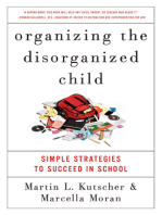 Organizing the Disorganized Child: Simple Strategies to Succeed in School