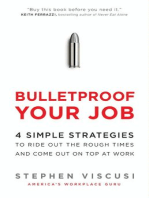 Bulletproof Your Job: 4 Simple Strategies to Ride Out the Rough Times and Come Out On Top at Work