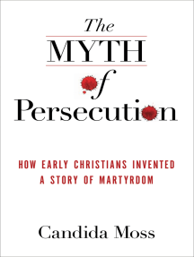Read The Myth Of Persecution Online By Candida Moss Books