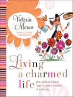 Living a Charmed Life: Your Guide to Finding Magic in Every Moment of Every Day