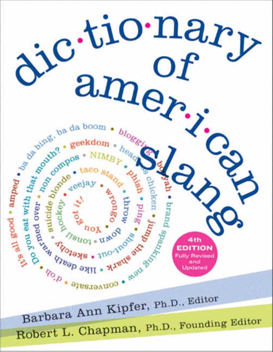 Dictionary of American Slang 4e by Barbara Ann Kipfer and Robert L