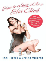 How To Love Like a Hot Chick: The Girlfriend to Girlfriend Guide to Getting the Love You Deserve