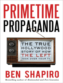 Primetime Propaganda by Ben Shapiro - Ebook | Scribd