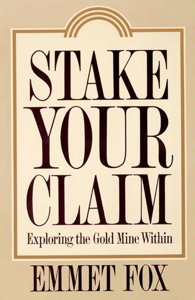 Stake Your Claim by Emmet Fox - Book - Read Online