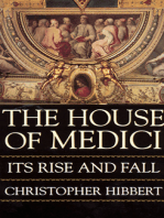 The House Of Medici: Its Rise and Fall
