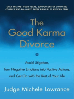 The Good Karma Divorce: Avoid Litigation, Turn Negative Emotions into Positive Actions, and Get On with the Rest of Your Life