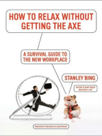 How to Relax Without Getting the Axe: A Survival Guide to the New Workplace