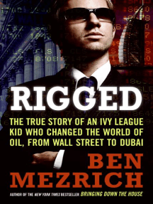 Rigged: The True Story of an Ivy League Kid Who Changed the World of Oil, from Wall Street to Dubai