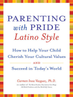 Parenting with Pride Latino Style: How to Help Your Child Cherish Your Cultural Values and Succeed in Today's World