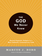 The God We Never Knew: Beyond Dogmatic Religion To A More Authenthic Contemporary Faith
