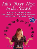 He's Just Not in the Stars: Wicked Astrology and Uncensored Advice for Getting the (Almost) Perfect Guy