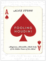 Fooling Houdini: Magicians, Mentalists, Math Geeks, and the Hidden Powers of the Mind