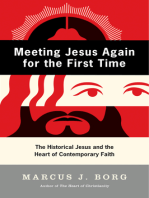 Meeting Jesus Again for the First Time: The Historical Jesus and the Heart of Contemporary Faith