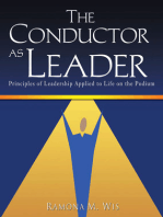 The Conductor as Leader: Principles of Leadership Applied to Life on the Podium