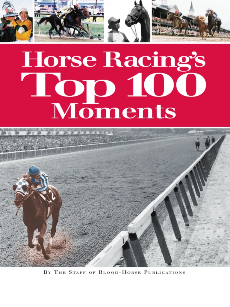 Read Horse Racing's Top 100 Moments Online by Inc. Staff BloodHorse