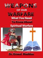 Weapons of Our Warfare: What You Need To Know About Spiritual Warfare