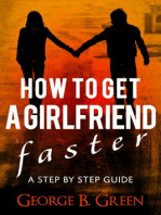 How To Get A Girlfriend Faster: A Step By Step Guide