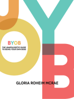 BYOB: The Unapologetic Guide to Being Your Own Boss
