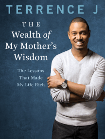 Read The Wealth Of My Mother S Wisdom Online By Terrence J Books