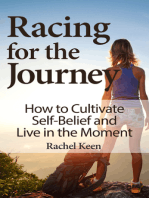 Racing for the Journey: How to Cultivate Self-Belief and Live in the Moment