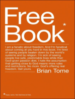 Free Book: I am a fanatic about freedom. I'm tired of seeing people beaten down by the world's systems and by religion. God's offering real freedom. Get yours.