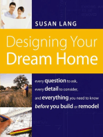 Designing Your Dream Home: Every Question to Ask, Every Detail to Consider, and Everything to Know Before You Build or Remodel